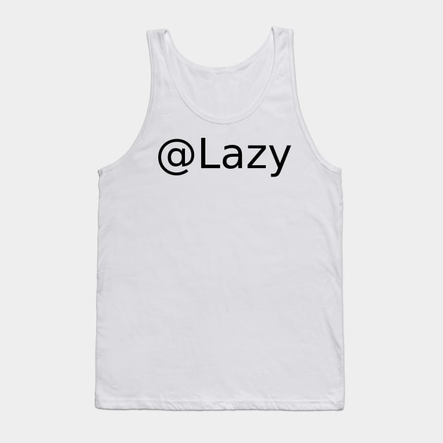 @Lazy Tank Top by findingNull